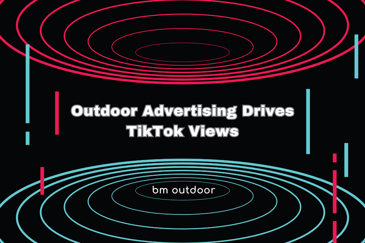 Outdoor Advertising Drives TikTok Views