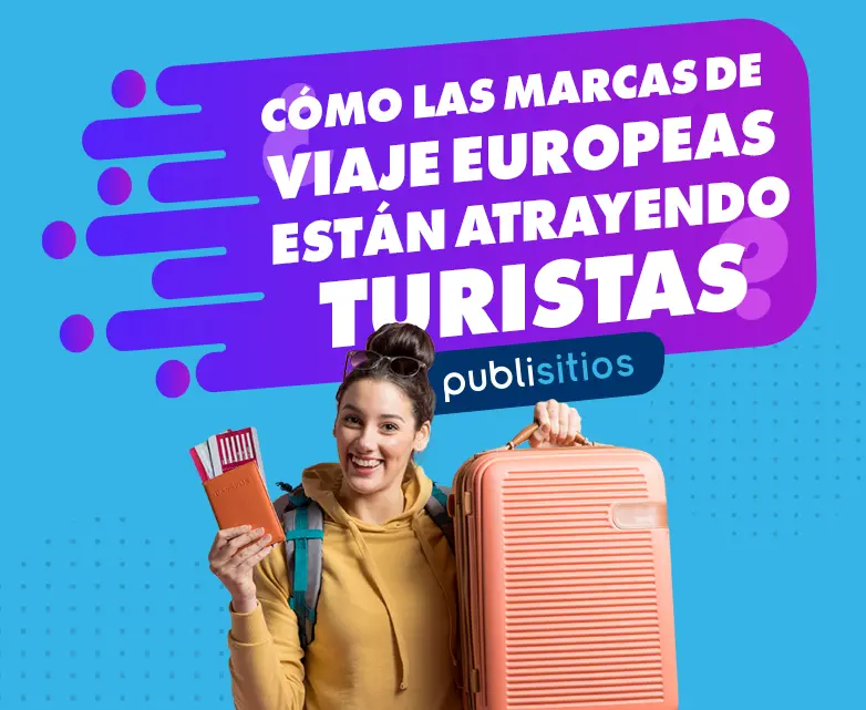 How European Travel Brands Are Attracting Tourists